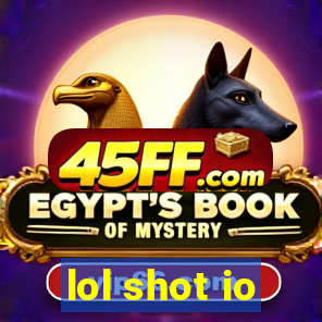 lol shot io